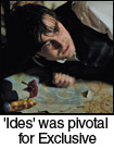 'Ides' was pivotal for Exclusive