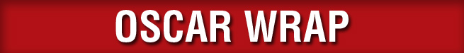 Eye on the Oscars: Oscar Wrap